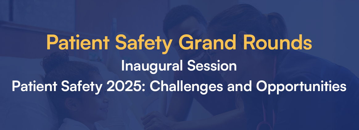 Joint Commission International (JCI) Patient Safety Grand Rounds